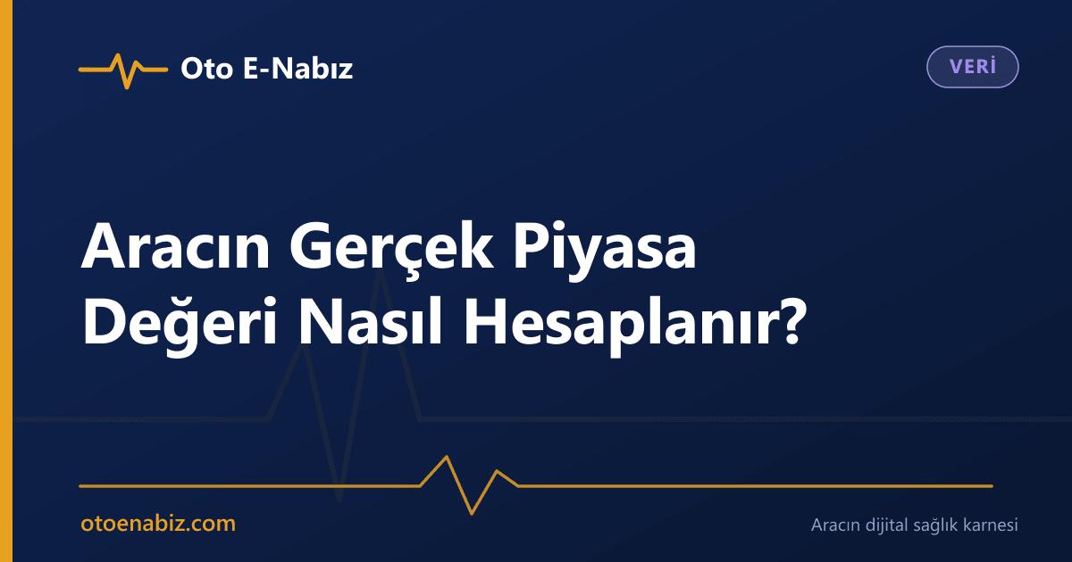 Aracın Gerçek Piyasa Değeri Nasıl Hesaplanır?